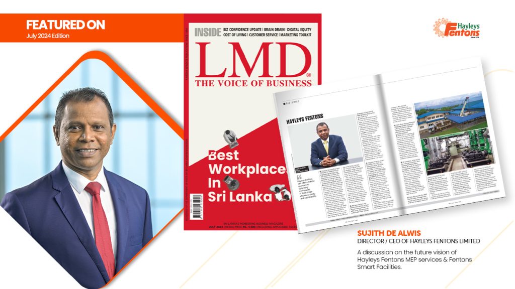 LMD July Edition Shines a Spotlight on Hayleys Fentons FM and MEP with CEO Mr. Sujith De Alwis
