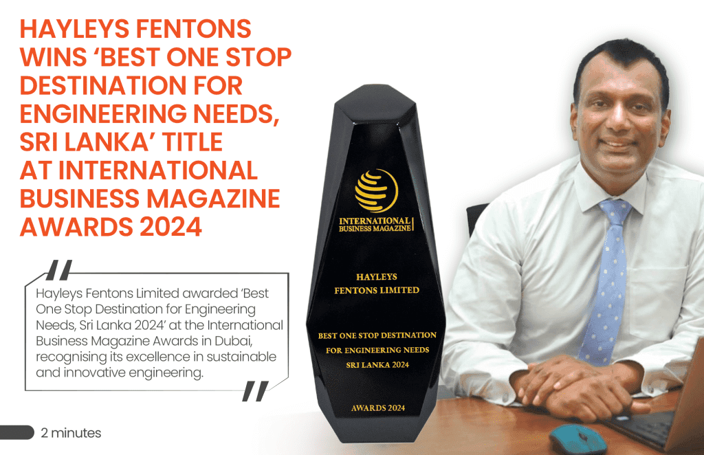 Hayleys Fentons Wins ‘Best One Stop Destination for Engineering Needs, Sri Lanka’ Title at International Business Magazine Awards 2024